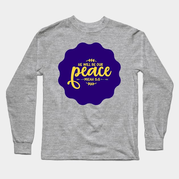 He Will Be Our Peace Long Sleeve T-Shirt by Prayingwarrior